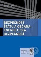 Levně Bezpečnosť štátu a občana: Energetická bezpečnosť - Radoslav Ivančík, Miroslav Kelemen - kniha z kategorie Ústavné právo