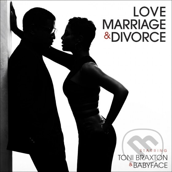 Levně Toni Braxton & Babyface: Love Marriage & Divorce - Babyface, Toni Braxton