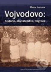Levně Vojvodovo: historie, obyvatelstvo, migrace - Marek Jakoubek - kniha z kategorie Sociológia