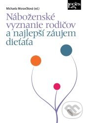 Levně Náboženské vyznanie rodičov a najlepší záujem dieťaťa - kniha z kategorie Náboženská literatúra