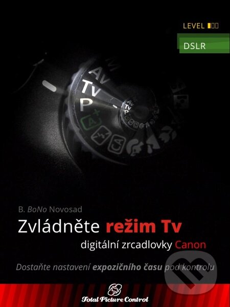 Zvládněte režim Tv digitální zrcadlovky Canon - B. BoNo Novosad, Total Picture Control