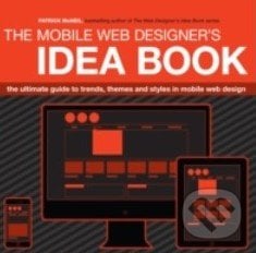 The Mobile Web Designer&#039;s Idea Book - Patrick McNeil, How Design Books, 2014