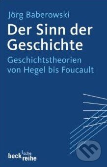 Kniha: Der Sinn der Geschichte (Jörg Baberowski). C. H. Beck DE, 2013
