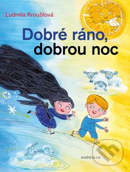 Kniha: Dobré ráno, dobrou noc (Ludmila Kroužilová). Knižní klub, 2014