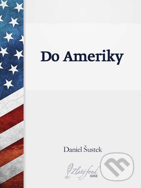 Do Ameriky - Daniel Šustek, Petit Press, 2014