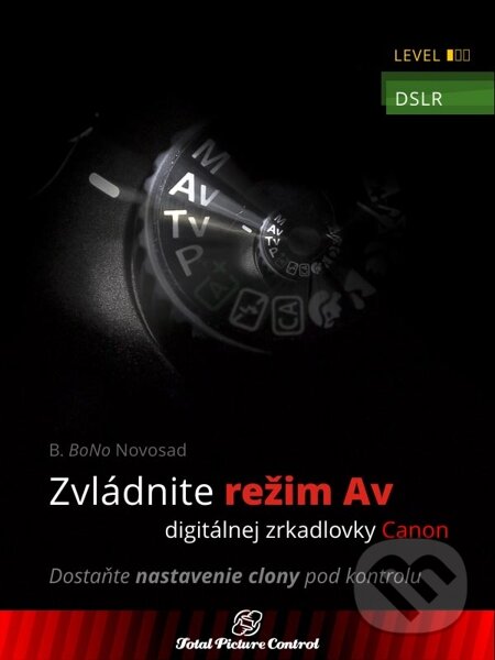 Zvládnite režim Av digitálnej zrkadlovky Canon - B. BoNo Novosad, Total Picture Control