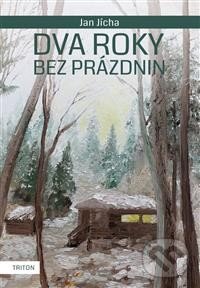 Levně Dva roky bez prázdnin - Jan Jícha - kniha z kategorie Beletria