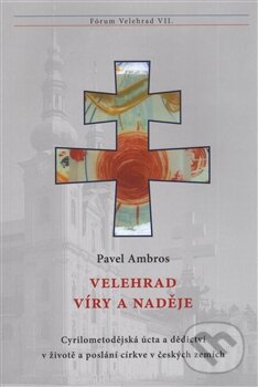Levně Velehrad víry a naděje (Cyrilometodějská úcta a dědictví v životě a poslání církve v českých zemích) - kniha z kategorie Kresťanstvo
