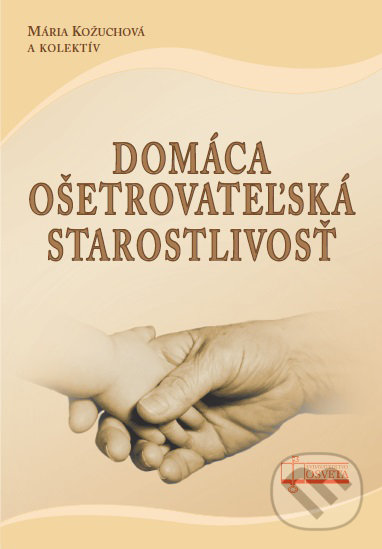 Domáca ošetrovateľská starostlivosť - Mária Kožuchová a kol., Osveta, 2014