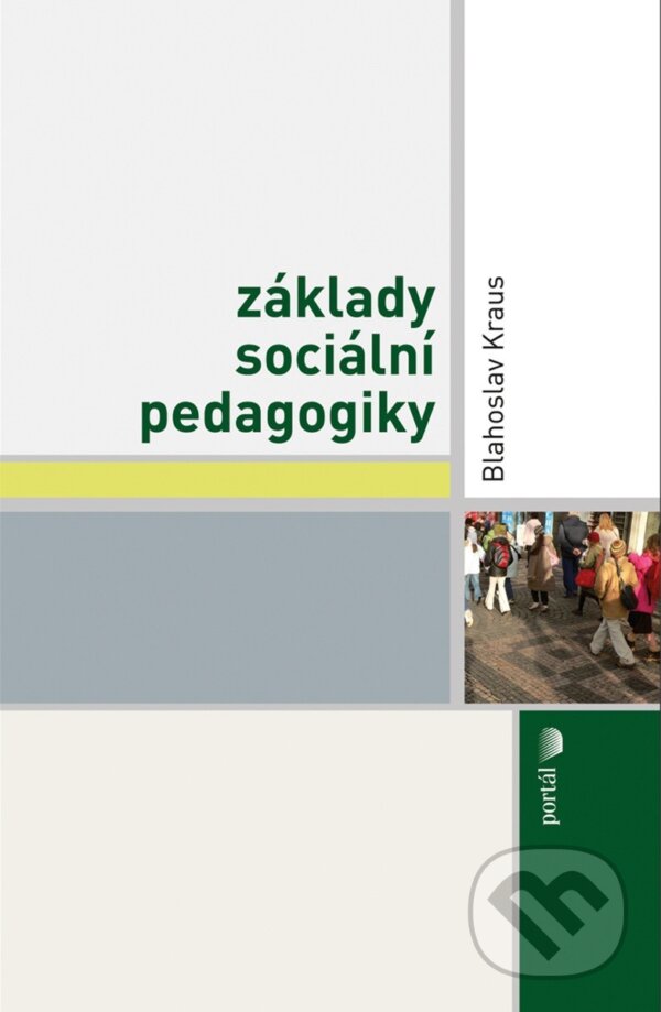 Základy socialní pedagogiky - Blahoslav Kraus, Portál, 2014