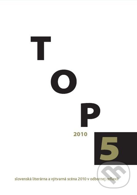 Levně TOP 5 - 2010 (Slovenská literárna a výtvarná scéna 2010 v odbornej reflexii) - kniha z kategorie Poézia