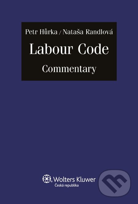 E-kniha: Labour Code Commentary (Nataša Randlová a Petr Hůrka). Wolters Kluwer, 2014