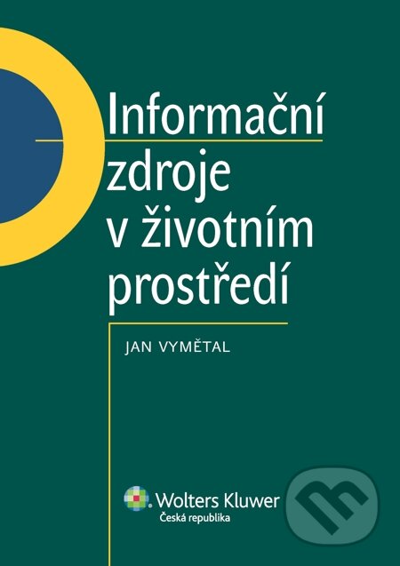 E-kniha: Informační zdroje v životním prostředí (Jan Vymětal). Wolters Kluwer, 2014
