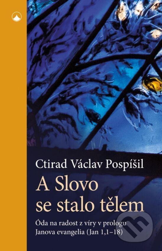 Levně A Slovo se stalo tělem (Óda na radost z víry v prologu Janova evangelia (Jan 1,1-18)) - kniha z kategorie Kresťanstvo