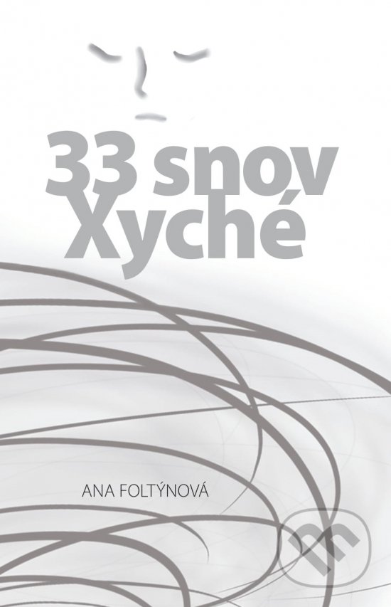 Kniha: 33 snov Xyché (Ana Foltýnová). 7*noon - new media art, 2015