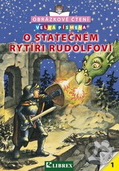 Kniha: O statečném rytíři Rudolfovi - Obrázkové čtení (K. Schmeideskampová). Librex, 2017