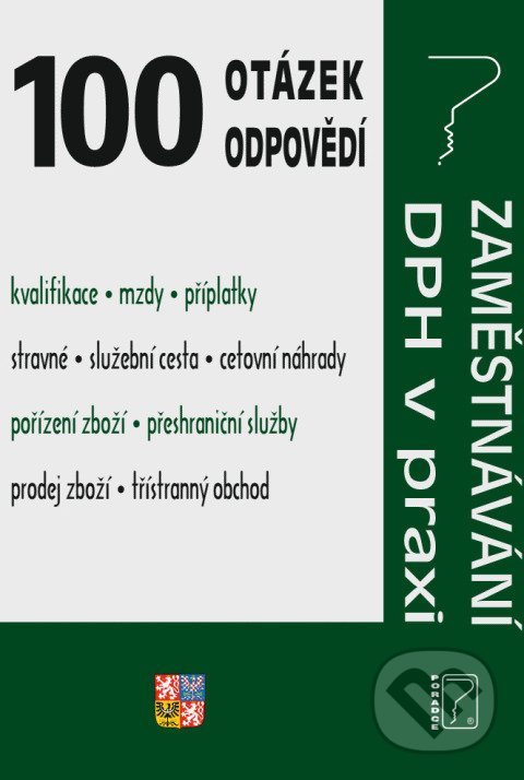 Levně 100 otázek a odpovědí Zaměstnávání, DPH v praxi (Zákony, právní předpisy) - kniha z kategorie Právo
