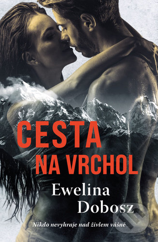 Levně Cesta na vrchol (Nikdo nevyhraje nad živlem vášně) - kniha z kategorie Romantické