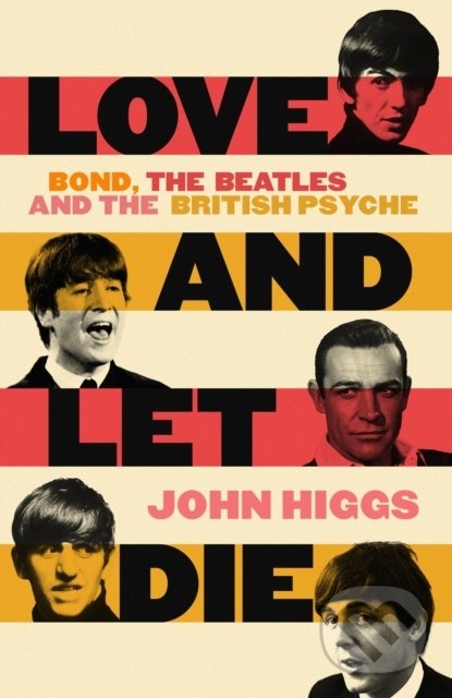 Levně Love and Let Die (Bond, the Beatles and the British Psyche) - kniha z kategorie Film