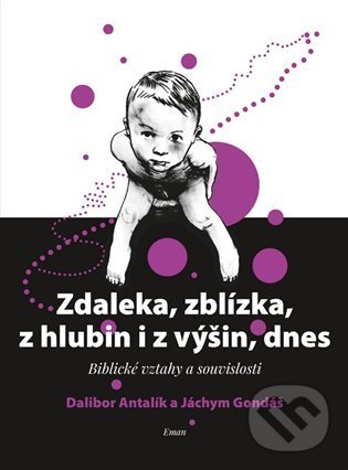 Levně Zdaleka, zblízka, z hlubin i z výšin, dnes (Biblické vztahy a souvislosti) - kniha z kategorie Duchovný život