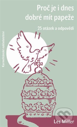 Levně Proč je i dnes dobré mít papeže (50 otázek a odpovědí) - kniha z kategorie História kresťanstva