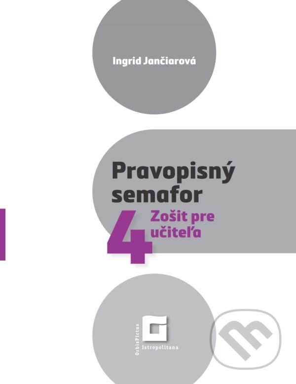 Levně Pravopisný semafor pre 4 (zošit pre učiteľa) - Ingrid Jančiarová - kniha z kategorie 1. stupeň