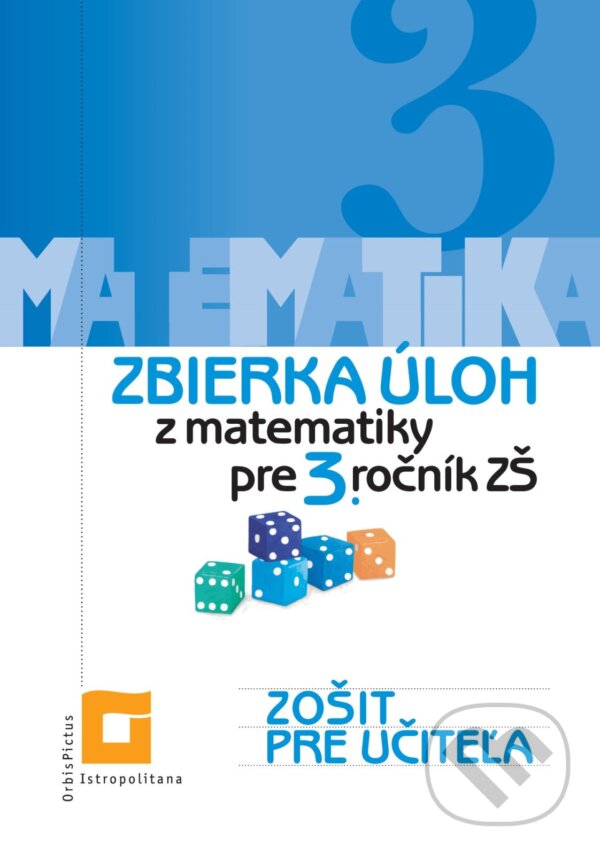 Levně Zbierka úloh z matematiky pre 3. ročník ZŠ (zošit pre učiteľa) - kniha z kategorie 1. stupeň