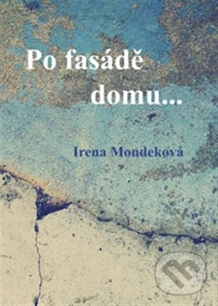 Levně Po fasádě domu... - Irena Mondeková - kniha z kategorie Poézia