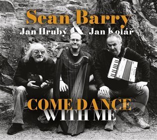 Hudobné CD: Sean Barry, Jan Hrub, Jan Kolá: Come Dance With Me (Galén)
