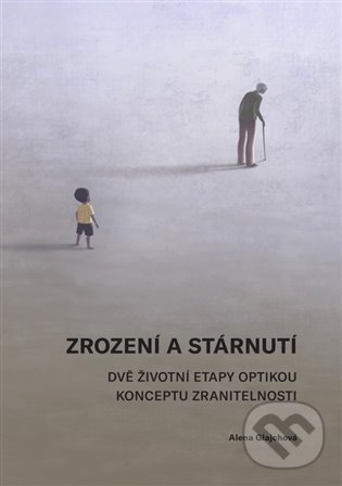 Levně Zrození a stárnutí (Dvě životní etapy optikou konceptu zranitelnosti) - kniha z kategorie Sociológia