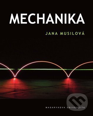 Kniha: Mechanika (Jana Musilová). Masarykova univerzita, 2022