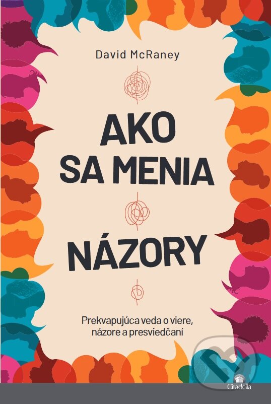 Levně Ako sa menia názory (Prekvapujúca veda o viere, názore a presviedčaní) - kniha z kategorie Odborné a náučné