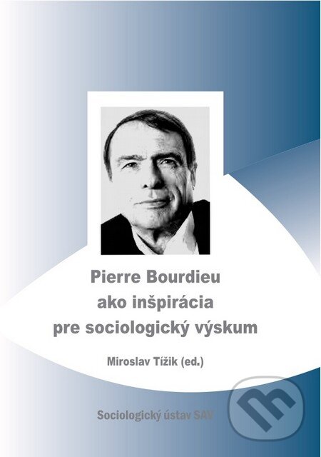 Levně Pierre Bourdieu ako inšpirácia pre sociologický výskum - kniha z kategorie Humanitné a spoločenské vedy