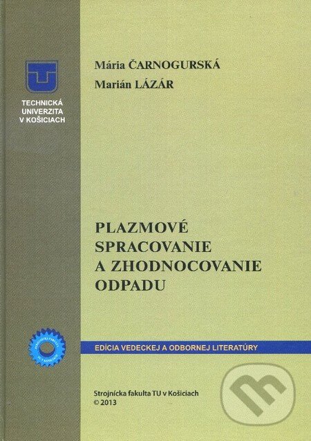 Levně Plazmové spracovanie a zhodnocovanie odpadu - Mária Čarnogurská - kniha z kategorie Vysoké školy