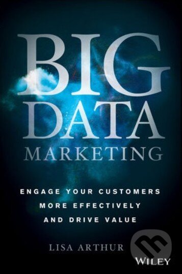 Levně Big Data Marketing (Engage Your Customers More Effectively and Drive Value) - kniha z kategorie Marketingová komunikácia