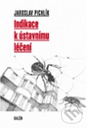 Levně Indikace k ústavnímu léčení - Jaroslav Pichlík - kniha z kategorie Životopisy