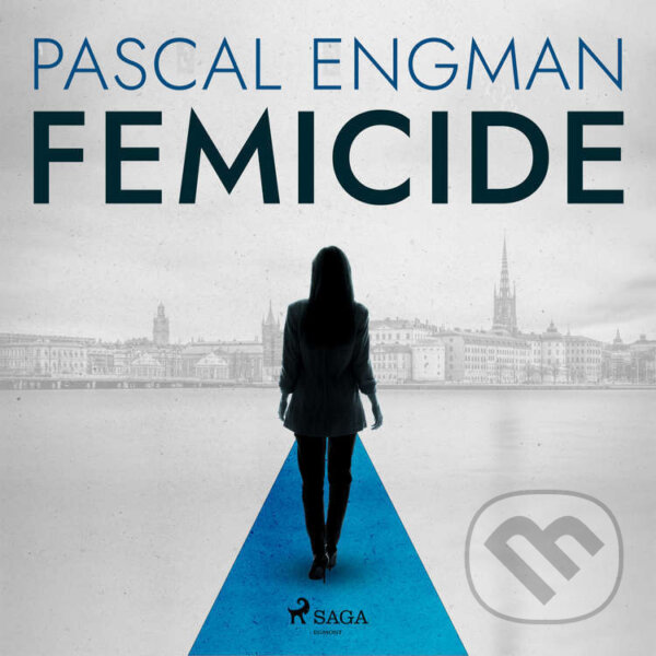 Femicide: the new shocking Scandinavian thriller (Vanessa Frank, 1) (EN) - Pascal Engman, Saga Egmont, 2022