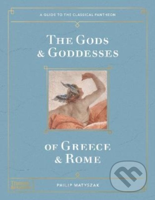 The Gods and Goddesses of Greece and Rome - Philip Matyszak, Thames & Hudson, 2022