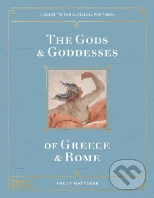 Levně The Gods and Goddesses of Greece and Rome (A Guide to the Classical Pantheon) - kniha z kategorie História