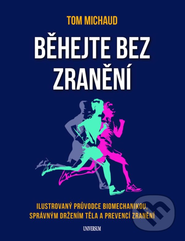 Levně Běhejte bez zranění (Ilustrovaný průvodce mechanikou, správným držením těla a prevencí zranění) - kniha z kategorie Individuálne športy