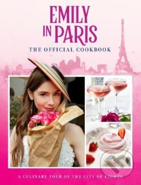 Levně Emily in Paris: The Official Cookbook - kniha z kategorie Kuchárky