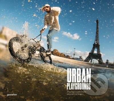 Levně Urban Playgrounds (Athletes Claim Cities Around the World) - kniha z kategorie Fotografie