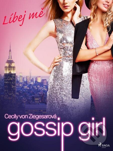 E-kniha: Gossip Girl: Líbej mě (1. díl) (Cecily von Ziegesarová). Saga Egmont