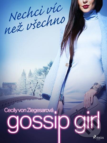 E-kniha: Gossip Girl: Nechci víc než všechno (3. díl) (Cecily von Ziegesarová). Saga Egmont