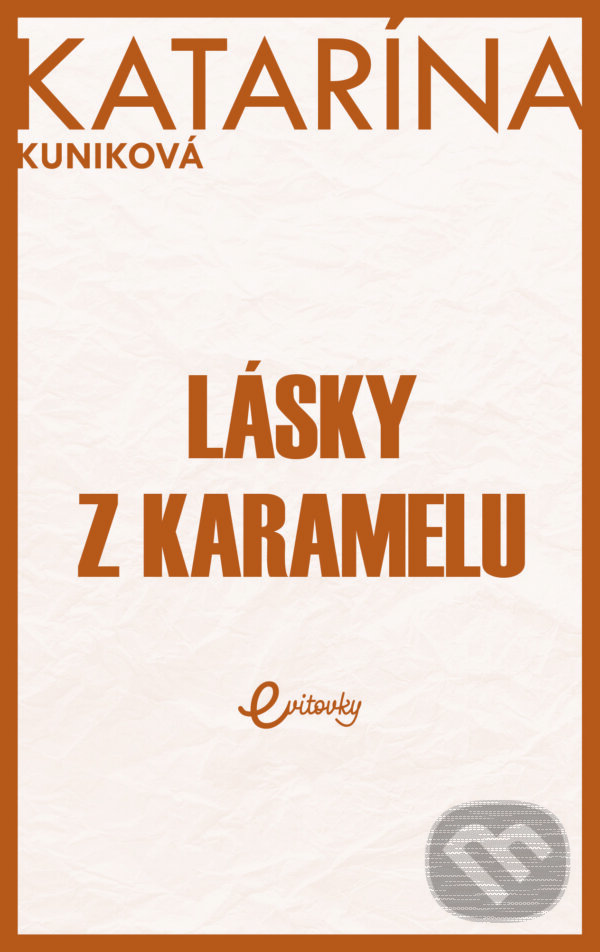 Lásky z karamelu - Katarína Kuniková, MAFRA Slovakia, 2022