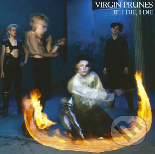 Levně Virgin Prunes: …If I Die, I Die (40th Anniversary Edition)