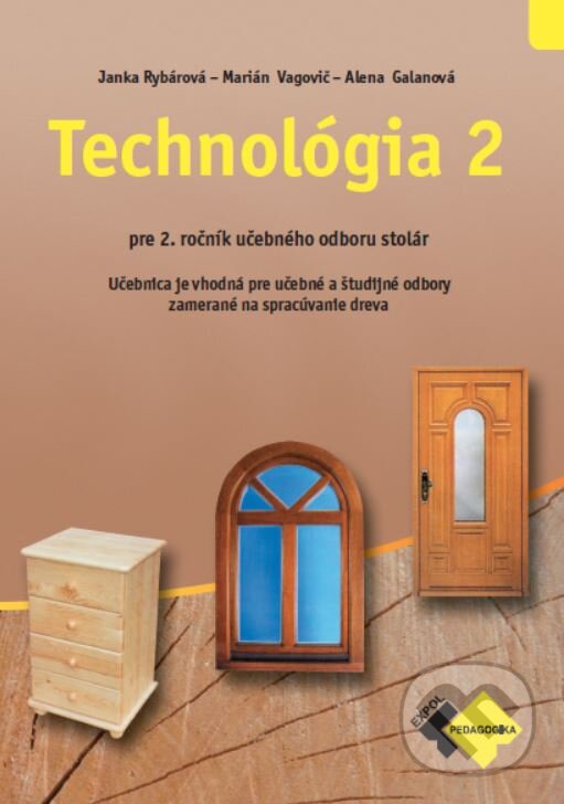 Levně Technológia 2 pre učebný odbor stolár (Učebnica pre 2. ročník učebného odboru stolár.) - kniha z kategorie Odborné školy