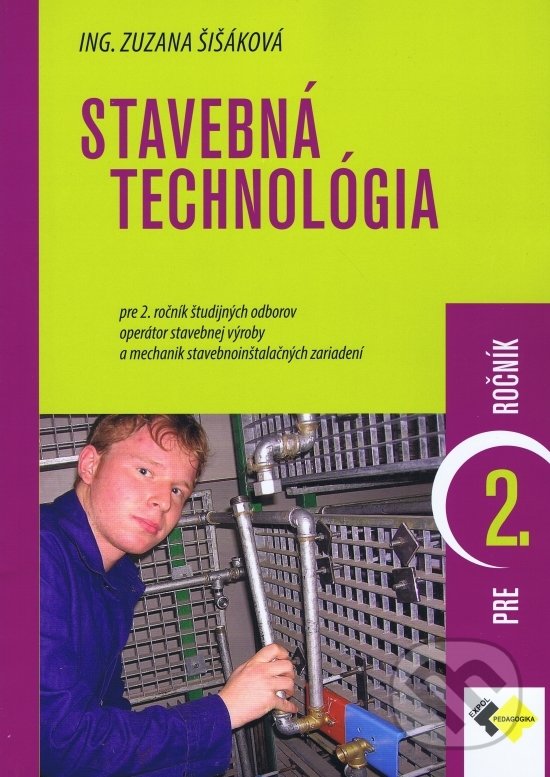 Levně Stavebná technológia pre 2. ročník (Učebnica pre 2. ročník študijných odborov operátor stavebnej výroby a mechanik stavebnoinštalačných zariadení.) -…
