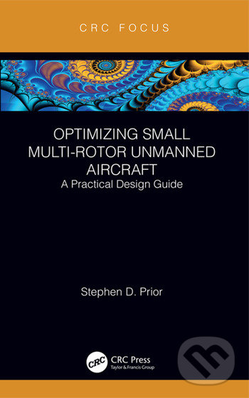 Kniha: Optimizing Small Multi-Rotor Unmanned Aircraft (Stephen Prior)