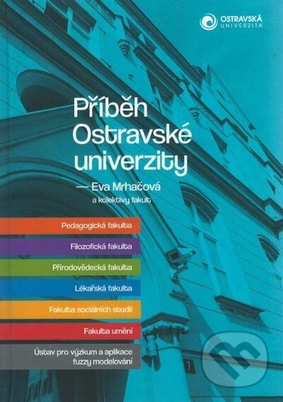 Kniha: Příběh ostravské univerzity (Eva Mrhačová). Ostravská univerzita, 2022